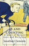 48 and Counting: A Story of Money, Love and Bicycling - Jonathan Clements - 9781478392132