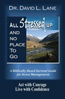 All Stressed Up and No Place to Go - Dr David L Lane - 9781478716075