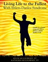 Living Life to the Fullest with Ehlers-Danlos Syndrome - Kevin Muldowney Pt ; Kathleen Muldowney Pt - 9781478758884