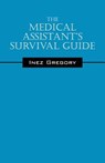 The Medical Assistant's Survival Guide - Inez Gregory - 9781478770107