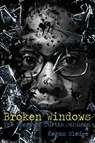 Broken Windows - Professor of Government Curtis Johnson ; Kegan Sledge - 9781478782315