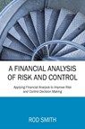 A Financial Analysis of Risk and Control - Rod Smith - 9781478787112