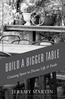 Build A Bigger Table - Jeremy Martin - 9781478797548