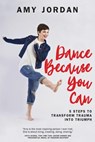 Dance Because You Can - Amy Jordan - 9781478798859