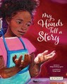 My Hands Tell a Story - Kelly Starling Lyons - 9781478870623