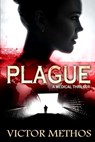 Plague (A Medical Thriller) - Victor Methos - 9781479128310