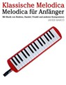 Klassische Melodica: Melodica Für Anfänger. Mit Musik Von Brahms, Handel, Vivaldi Und Anderen Komponisten - Javier Marco - 9781479232994