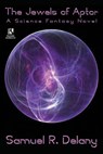The Jewels of Aptor - Samuel R Delany - 9781479400317
