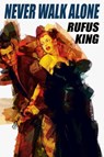 Never Walk Alone - Rufus King - 9781479405299