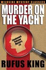 Murder on the Yacht - Rufus King - 9781479408375