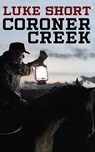 Coroner Creek - Luke Short - 9781479419494