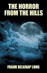 The Horror from the Hills - Frank Belknap Long - 9781479472932