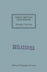 Simple Sabotage Field Manual - Office of Strategic Services (OSS) - 9781479475667