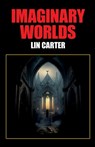 Imaginary Worlds - Lin Carter - 9781479477685