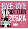Bye-Bye Bottles, Zebra - Michael Dahl - 9781479557929
