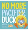 No More Pacifier, Duck - Michael Dahl - 9781479557936