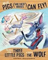 No Lie, Pigs (and Their Houses) Can Fly!: The Story of the Three Little Pigs as Told by the Wolf - Jessica Gunderson - 9781479586257