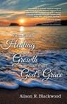 Victorious Healing and Growth Through God's Grace - Alison Blackwood - 9781479603299