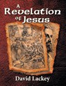 A Revelation of Jesus - David Lackey - 9781479603923
