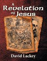 A Revelation of Jesus - David Lackey - 9781479603923