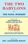 The Two Babylons, Or the Papal Worship - Alexander Hislop - 9781479604197