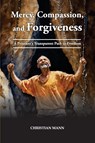 Mercy, Compassion, and Forgiveness - Christian Mann - 9781479615087
