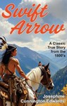 Swift Arrow - Josephine Cunnington Edwards - 9781479615780