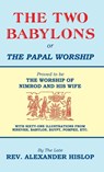 The Two Babylons, Or the Papal Worship - Alexander Hislop - 9781479615803