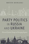 Party Politics in Russia and Ukraine - Bryon Moraski - 9781479807758