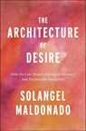 The Architecture of Desire - Solangel Maldonado - 9781479812356