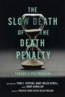 The Slow Death of the Death Penalty - Todd C. Peppers ; Jamie Almallen ; Mary Welek Atwell - 9781479819638