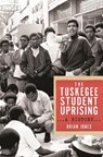 The Tuskegee Student Uprising - Brian Jones - 9781479831043