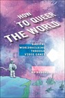 How to Queer the World - Bo Ruberg - 9781479831999