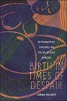 Birth in Times of Despair - Carina Heckert - 9781479832071