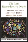 The New Reproductive Order - Sarah Franklin ; Marcia C. Inhorn - 9781479832644