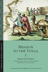 Mission to the Volga - Ahmad ibn Fadlan - 9781479899890