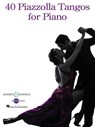 40 PIAZZOLLA TANGOS FOR PIANO - ASTOR PIAZZOLLA - 9781480382336