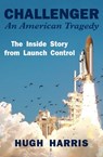 Challenger: An American Tragedy - Hugh Harris - 9781480413528