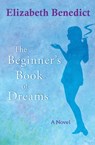 The Beginner's Book of Dreams - Elizabeth Benedict - 9781480422292