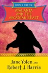 Atalanta and the Arcadian Beast - Jane Yolen ; Robert J. Harris - 9781480423350