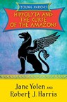 Hippolyta and the Curse of the Amazons - Jane Yolen ; Robert J. Harris - 9781480423367