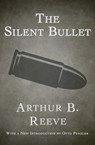 The Silent Bullet - Arthur B. Reeve - 9781480442887
