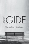 The White Notebook - Andre Gide - 9781480443860
