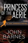 A Princess of the Aerie - John Barnes - 9781480456976