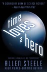 Time Loves a Hero - Allen Steele - 9781480475960
