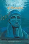 The Lost City of Alexandria - LEAL,  George Foster - 9781480815995