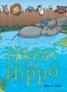 Hazel the Hippo - ALLEN,  Staci J. - 9781480829251