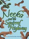 Neeka and the Squirrel Highway - HARRIS,  Charlie Wes - 9781480845619