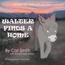 Walter Finds a Home - Cat Smith ; Brad & Kelly Blake - 9781480896154