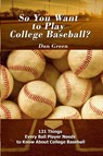 So You Want to Play College Baseball? - Dan Green - 9781480983656